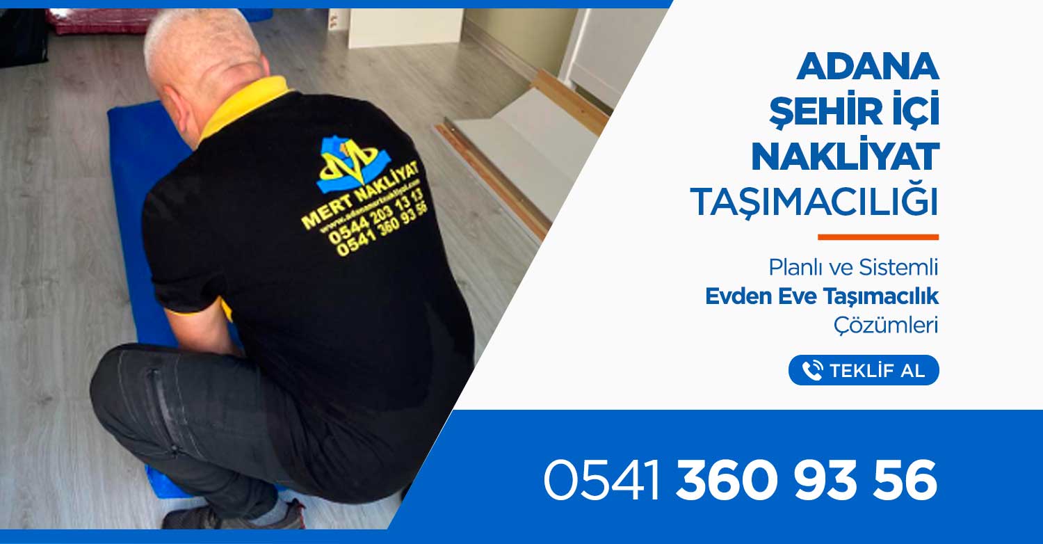 Adana Evden Eve Nakliyat ve Taşımacılık - Mert Nakliyat